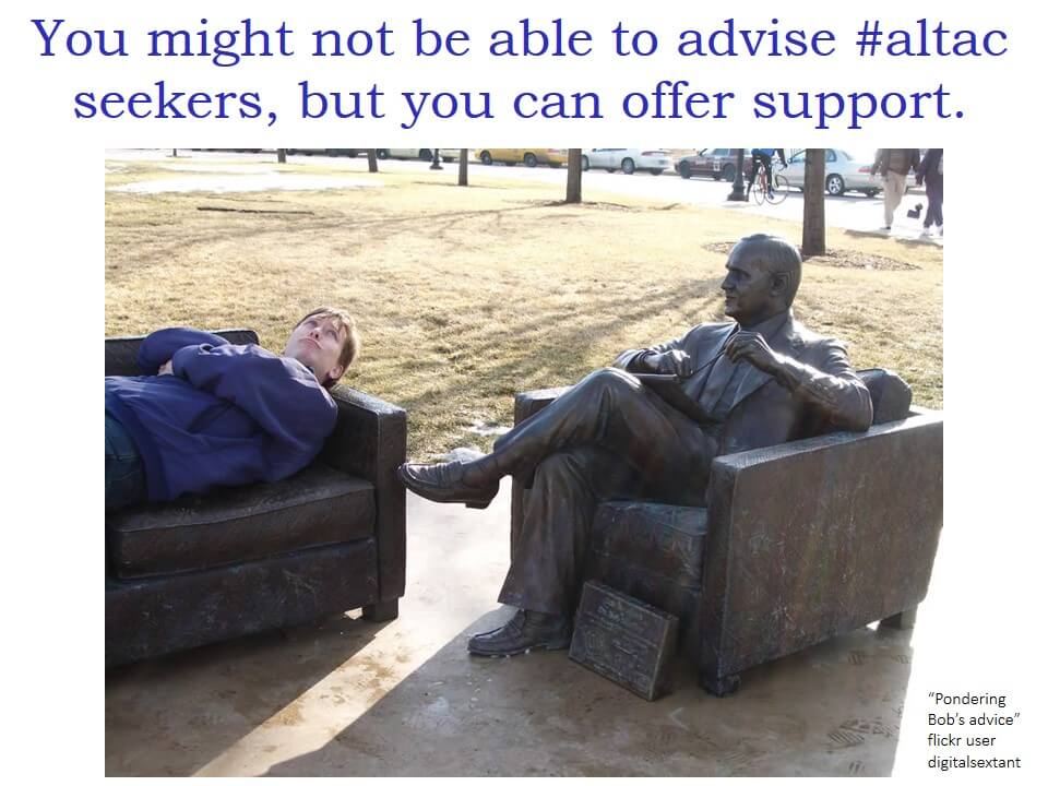"You might not be able to advise altac seekers, but you can offer support" and a photo of a statue of Bob Newhart sitting in a chair and a man lying on a sofa looking at him.