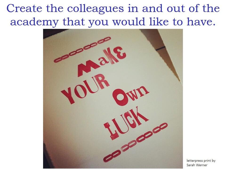 "Create the colleagues in and out of the academy that you would like to have" and a poster with the text "Make your own luck"